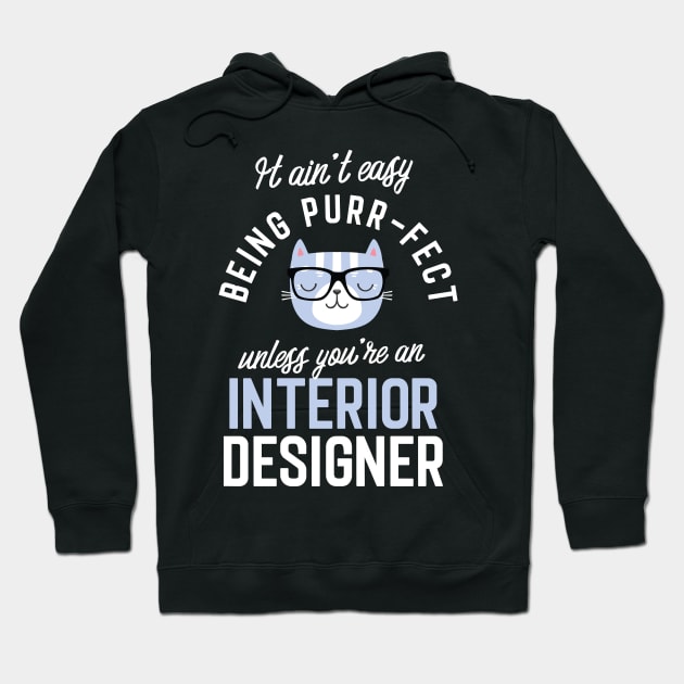 Interior Designer Cat Lover Gifts - It ain't easy being Purr Fect Hoodie by BetterManufaktur